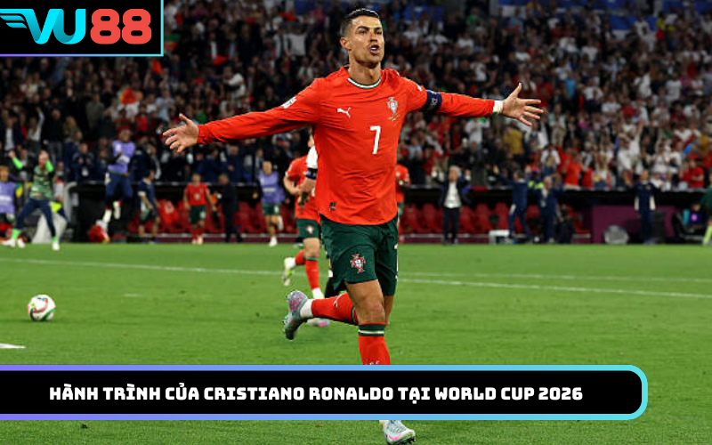 Hành trình và dấu ấn của Cristiano Ronaldo tại World Cup 2026