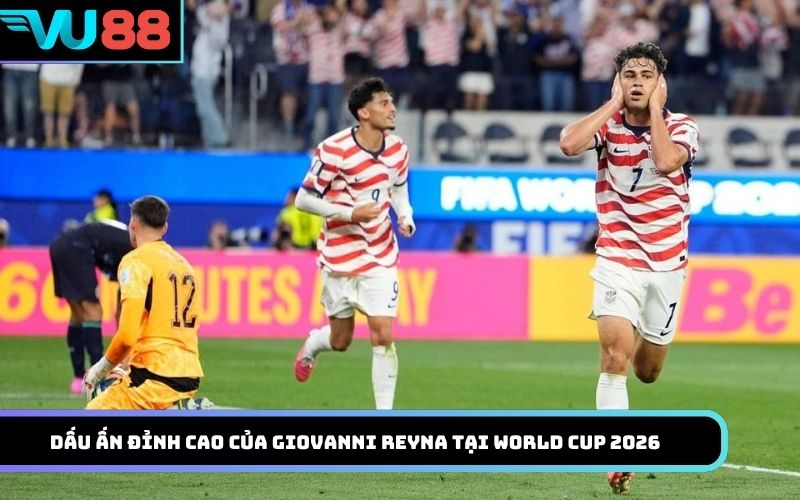 Dấu ấn đỉnh cao của Giovanni Reyna tại World Cup 2026