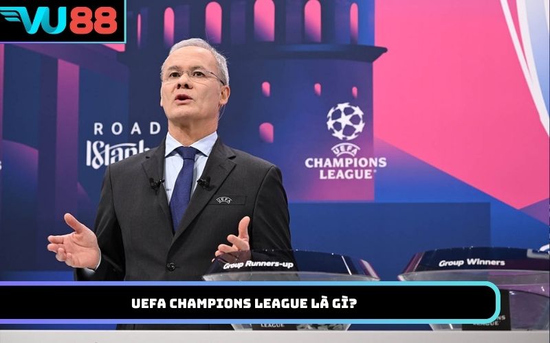 UEFA Champions League là gì?