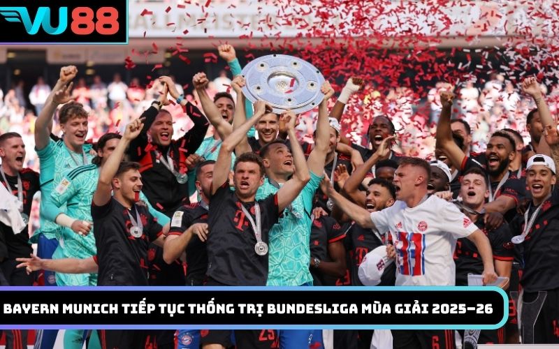 Bayern Munich tiếp tục thống trị Bundesliga mùa giải 2025–26