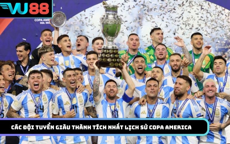 Các đội tuyển giàu thành tích nhất lịch sử Copa America