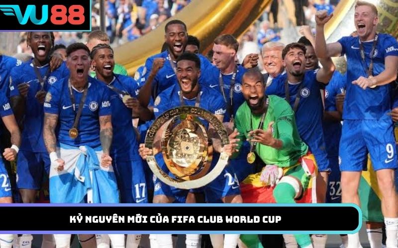 Kỷ nguyên mới của FIFA Club World Cup