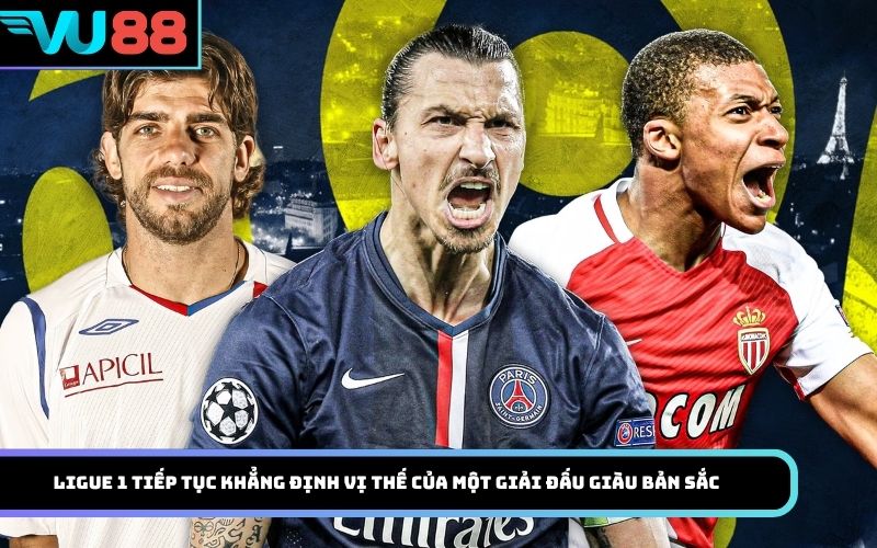Ligue 1 tiếp tục khẳng định vị thế của một giải đấu giàu bản sắc