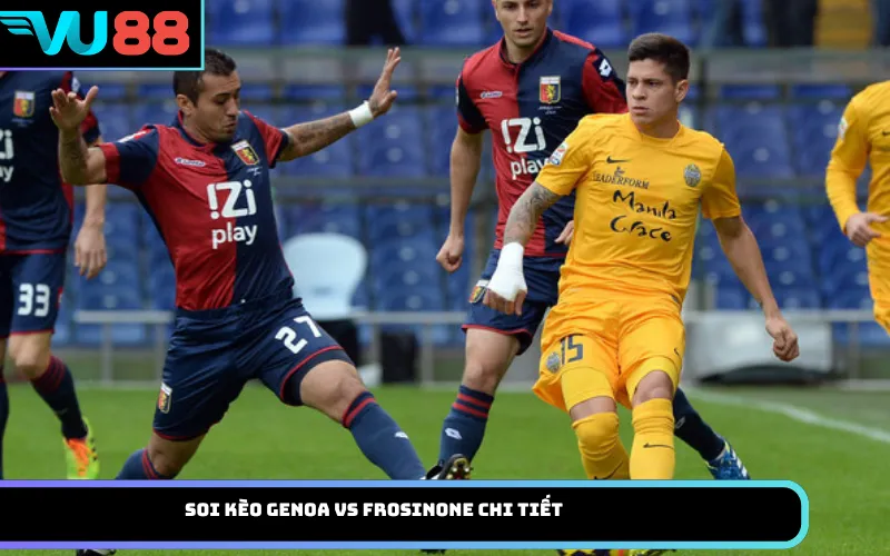 Soi Kèo Genoa Vs Frosinone Chi Tiết