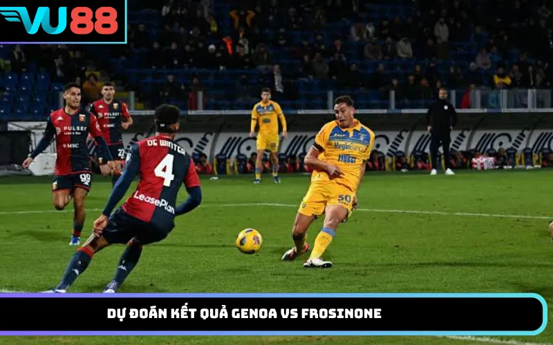Dự Đoán Kết Quả Genoa Vs Frosinone