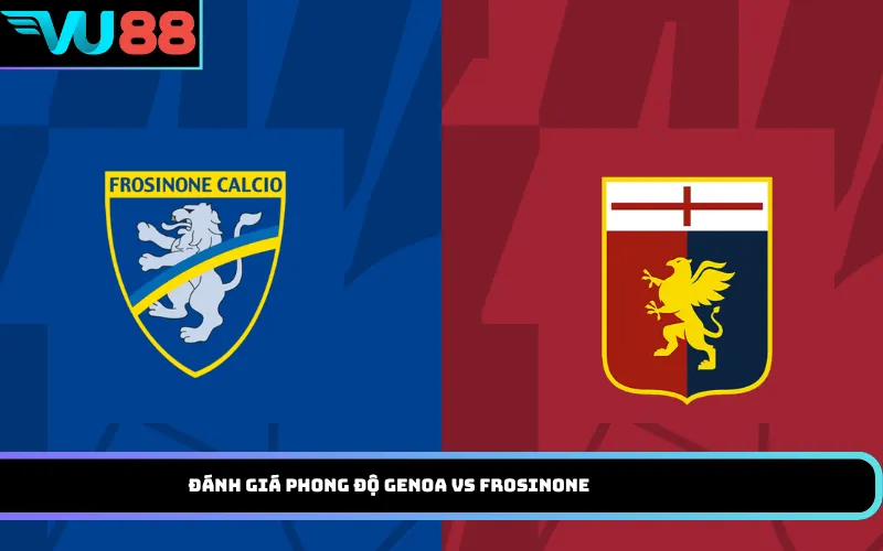 Đánh Giá Phong Độ Genoa Vs Frosinone