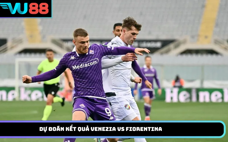 Dự Đoán Kết Quả Venezia Vs Fiorentina